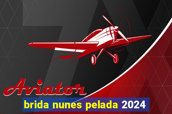 brida nunes pelada 2024